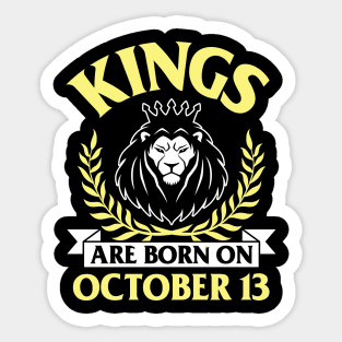 Kings Are Born On October 13 Happy Birthday To Me You Papa Daddy Uncle Brother Husband Son Sticker